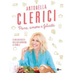Pane Amore e Felicità di Antonella Clerici
